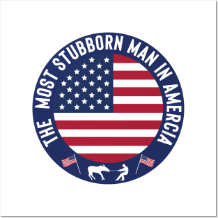 The Most Stubborn Man in America Posters and Art